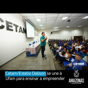 Imagem da notícia - Cetam/Estelio Dalison se une à Ufam para ensinar a empreender