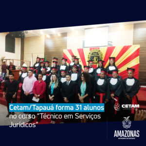 Imagem da notícia - Cetam/Tapauá forma 31 alunos no curso “Técnico em serviços jurídicos”