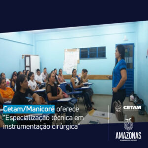 Imagem da notícia - Cetam/Manicoré oferece “Especialização técnica em instrumentação cirúrgica”
