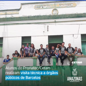 Imagem da notícia - Alunos do Pronatec/Cetam realizam visita técnica a órgãos públicos de Barcelos