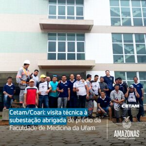 Imagem da notícia - Cetam/Coari: visita técnica à subestação abrigada de prédio da Faculdade de Medicina da Ufam