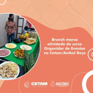 Imagem da notícia - Brunch marca atividade do curso Organizador de Eventos no Cetam/Aníbal Beça