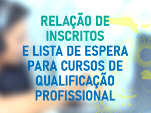 Imagem da notícia - Relação de inscritos e lista de espera – cursos de qualificação profissional em EaD