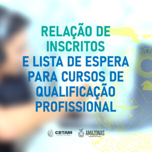 Imagem da notícia - Cetam divulga lista de inscritos nos cursos de qualificação profissional