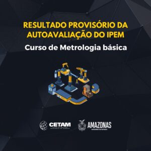 Imagem da notícia - Cetam divulga resultado provisório do curso de Metrologia Básica