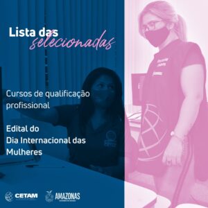 Imagem da notícia - Cetam divulga a lista das selecionadas no edital de cursos do Dia das Mulheres